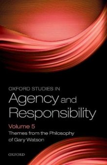 Oxford Studies in Agency and Responsibility, Volume 5: Themes from the Philosophy of Gary Watson