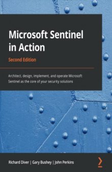 Microsoft Sentinel in Action: Architect, design, implement, and operate Microsoft Sentinel as the core of your security solutions, 2nd Edition