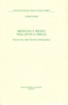 Medicina e medici nell'antica Grecia. Saggio sul Perì Téchnes ippocratico