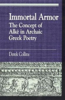 Immortal Armor: The Concept of Alkē in Archaic Greek Poetry