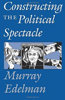 Constructing the Political Spectacle