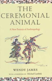 The Ceremonial Animal: A New Portrait of Anthropology