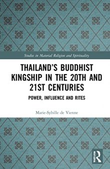 Thailand’s Buddhist Kingship in the 20th and 21st Centuries: Power, Influence and Rites