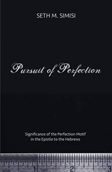 Pursuit of Perfection: Significance of the Perfection Motif in the Epistle to the Hebrews