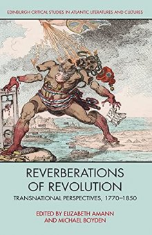 Reverberations of Revolution: Transnational Perspectives, 1770-1850 (Edinburgh Critical Studies in Atlantic Literatures and Cultures)