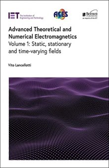 Advanced Theoretical and Numerical Electromagnetics: Static, stationary and time-varying fields (Electromagnetic Waves)