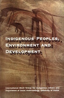 Indigenous Peoples, Environment and Development. Proceedings of the conference: Zurich, May 15-18, 1995