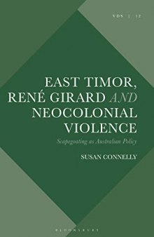 East Timor, Rene Girard and Neocolonial Violence: Scapegoating as Australian Policy