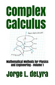 Complex Calculus: Mathematical Methods for Physics and Engineering - Volume 1