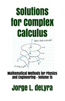 Solutions for Complex Calculus: Mathematical Methods for Physics and Engineering - Volume 1S