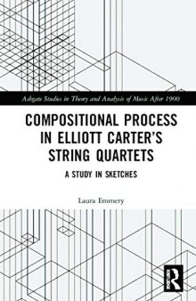 Compositional Process in Elliott Carter’s String Quartets: A Study in Sketches