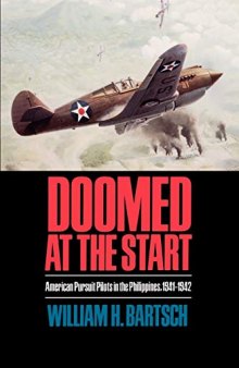 Doomed at the Start: American Pursuit Pilots in the Philippines, 1941-1942 (Volume 24)