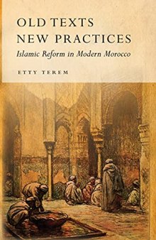 Old Texts, New Practices: Islamic Reform in Modern Morocco