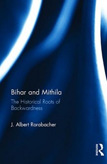 Bihar and Mithila: The Historical Roots of Backwardness