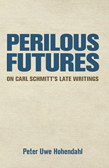 Perilous Futures: On Carl Schmitt's Late Writings