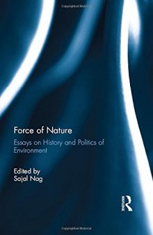 Force of Nature: Essays on History and Politics of Environment