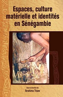 Espaces, culture materiélle et identités en Sénégambie