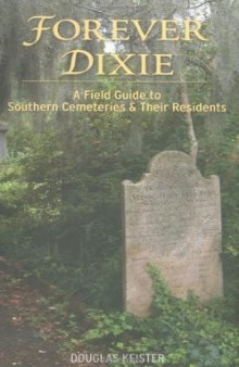Forever Dixie: A Field Guide to Southern Cemeteries & Their Residents