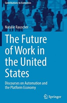 The Future of Work in the United States: Discourses on Automation and the Platform Economy