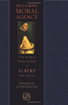 Reclaiming Moral Agency: The Moral Philosophy of Albert the Great