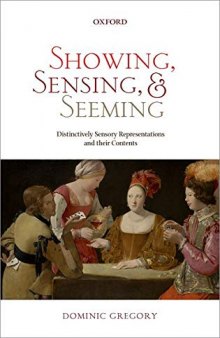 Showing, Sensing, and Seeming: Distinctively Sensory Representations and their Contents