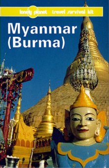 Myanmar (Burma): A Lonely Planet Travel Survival Kit