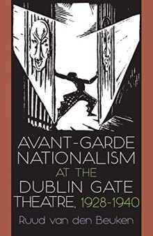 Avant-Garde Nationalism at the Dublin Gate Theatre, 1928-1940