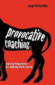 Provocative Coaching: Making Things Better by Making Them Worse