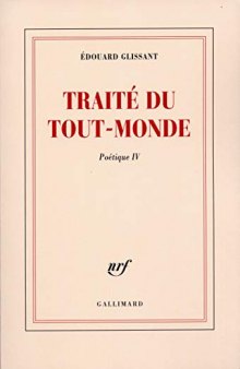 Poétique, IV : Traité du Tout-Monde