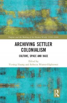 Archiving Settler Colonialism: Culture, Space and Race