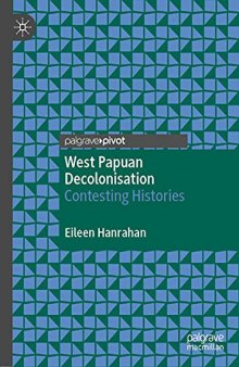 West Papuan Decolonisation: Contesting Histories