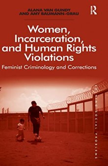 Women, Incarceration, and Human Rights Violations: Feminist Criminology and Corrections