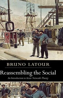 Reassembling the Social. An Introduction to Actor-Network-Theory