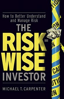 The Risk-Wise Investor: How to Better Understand and Manage Risk