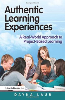 Authentic Learning Experiences: A Real-World Approach to Project-Based Learning