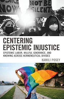 Centering Epistemic Injustice: Epistemic Labor, Willful Ignorance, and Knowing Across Hermeneutical Divides