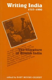 Writing India, 1757-1990: The Literature of British India