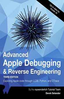 Advanced Apple Debugging & Reverse Engineering: Exploring Apple code through LLBD, Python, and DTrace