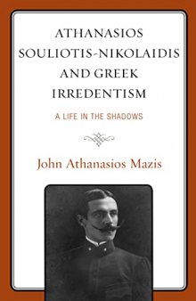 Athanasios Souliotis-Nikolaidis and Greek Irredentism: A Life in the Shadows