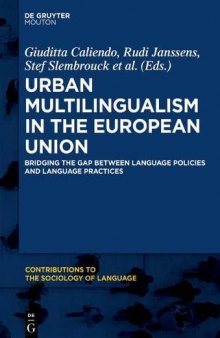 Urban Multilingualism in the European Union: Bridging the Gap Between Language Policies and Language Practices