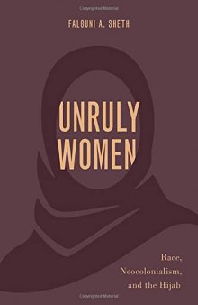 Unruly Women: Race, Neocolonialism, and the Hijab