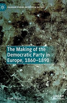 The Making Of The Democratic Party In Europe, 1860–1890