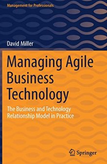 Managing Agile Business Technology: The Business and Technology Relationship Model in Practice (Management for Professionals)