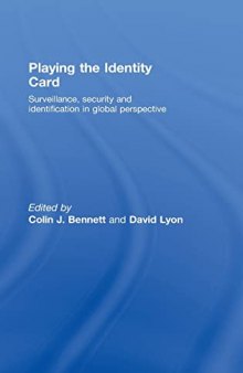 Playing The Identity Card: Surveillance, Security And Identification In Global Perspective