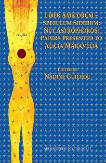 Liber Amicorum–Speculum Siderum: Nūt Astrophoros: Papers Presented to Alicia Maravelia (Archaeopress Egyptology)