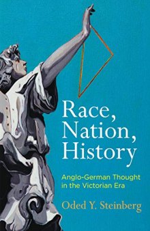 Race, Nation, History: Anglo-German Thought in the Victorian Era