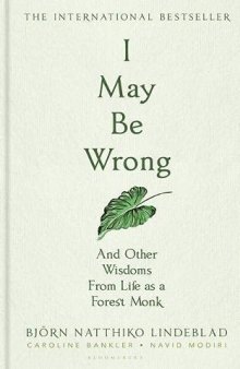 I May Be Wrong: And Other Wisdoms From Life as a Forest Monk
