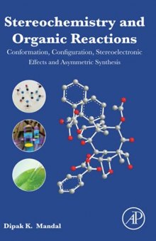 Stereochemistry and Organic Reactions: Conformation, Configuration, Stereoelectronic Effects and Asymmetric Synthesis