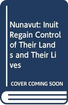 Nunavut: Inuit Regain Control of Their Lands and Their Lives
