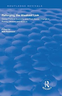 Reforging the Weakest Link: Global Political Economy and Post-Soviet Change in Russia, Ukraine and Belarus (Routledge Revivals)